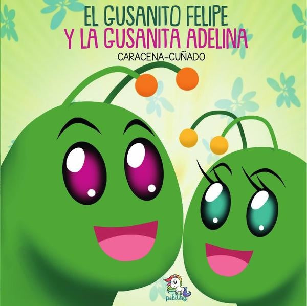 El gusanito felipe y la gusanita adelina | Caracena Cu?ado