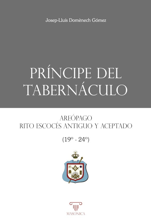 Principe del Tabernaculo. Areopago, Rito Escoces Antiguo y Aceptado (Grados 19-24) | Josep-LluisDom?nech Gomez