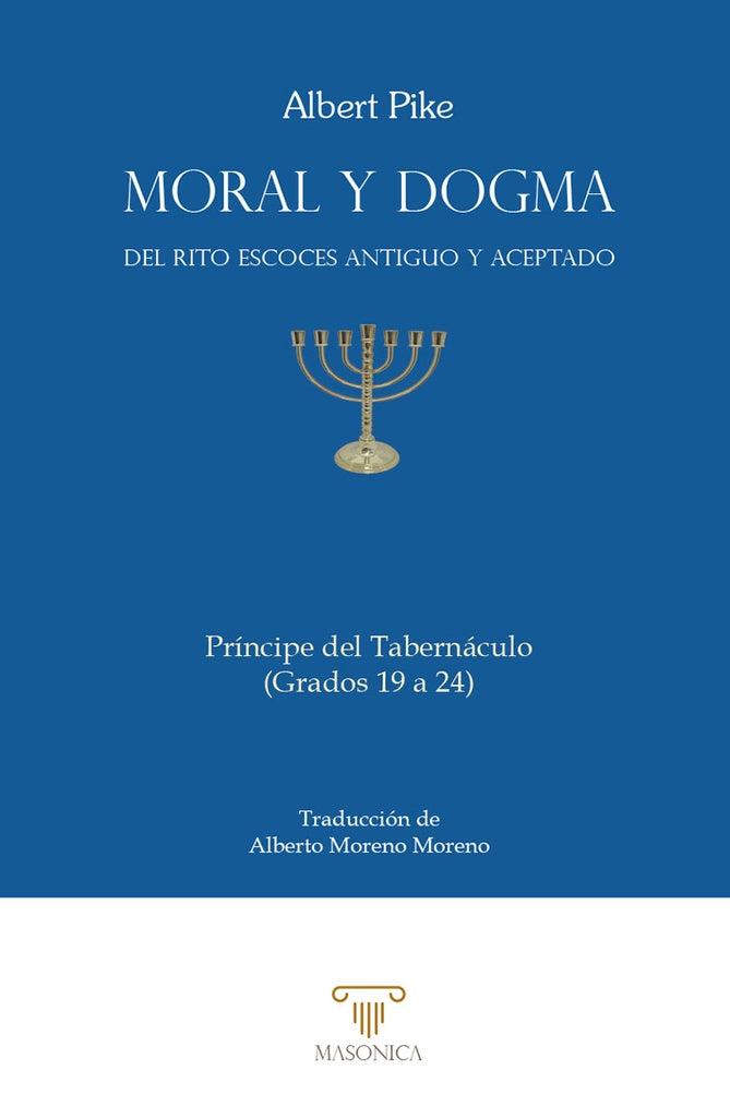 Moral y Dogma del Rito Escoces Antiguo y Aceptado (Principe del Tabernaculo) | Albert Pike