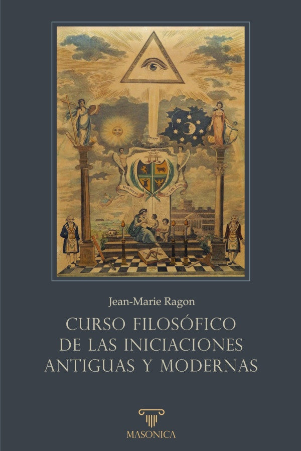 Curso filosofico de las Iniciaciones antiguas y modernas | Jean-Marie Ragon