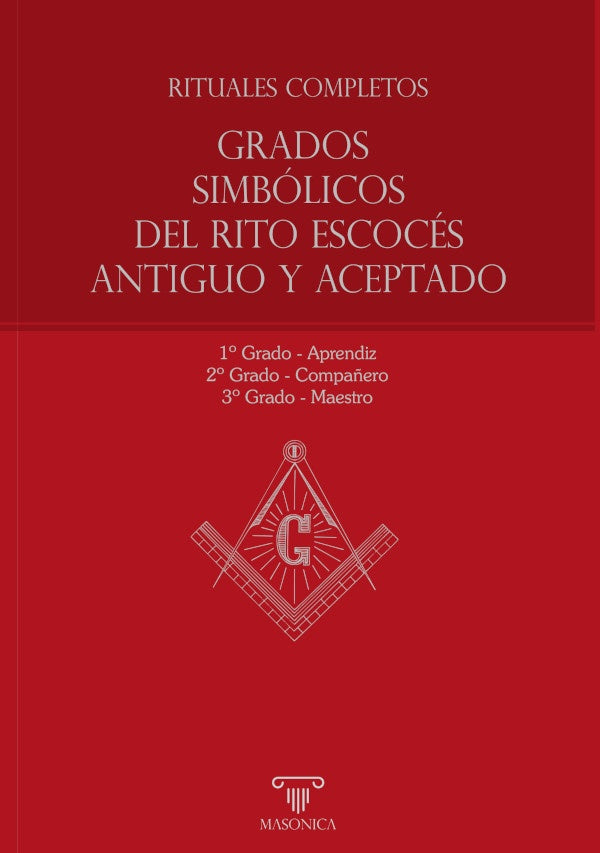 Rituales completos - Grados Simbolicos del Rito Escoces Antiguo y Aceptado | Anonimo Anonimo