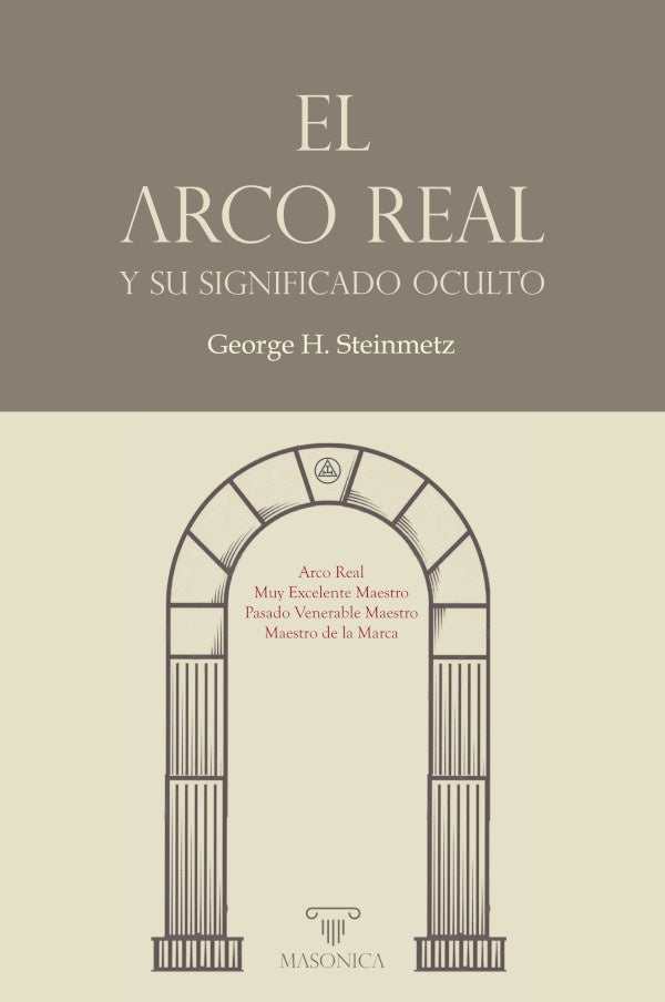 El Arco Real y su significado oculto | GeorgeH. Steinmetz