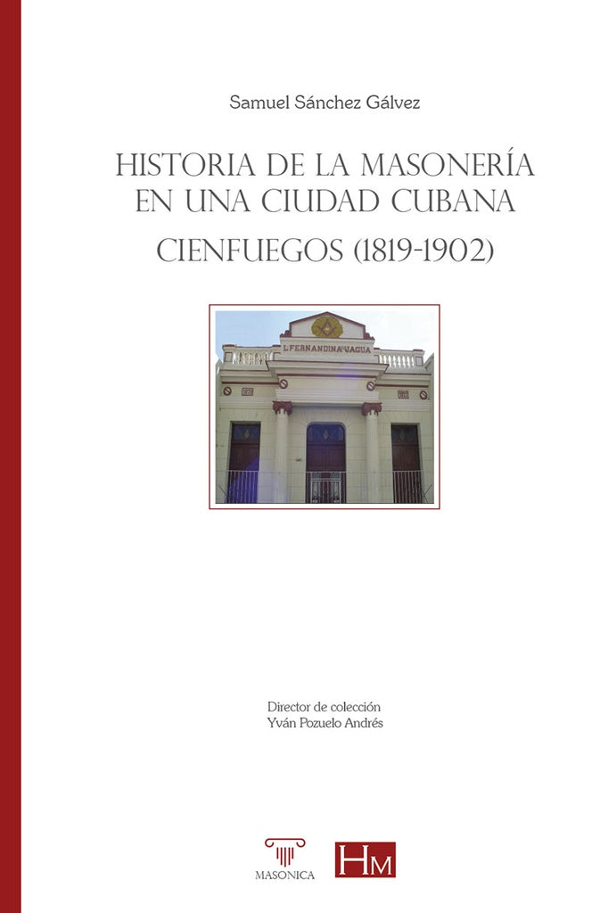 Historia de la masoneria en una ciudad cubana. Cienfuegos (1819-1902) | SamuelSanchez Galvez