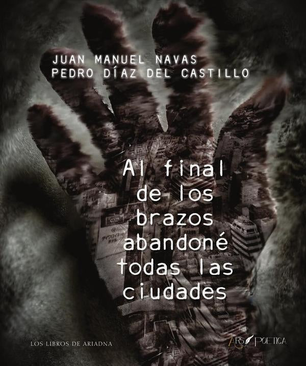 Al final de los brazos abandone todas las ciudades | JuanManuel Navas