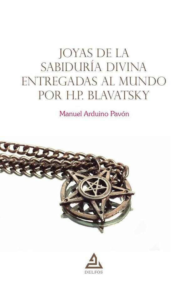 Joyas de la Sabiduria Divina entregadas al mundo por H.P. Blavatsky | ManuelArduino Pavon