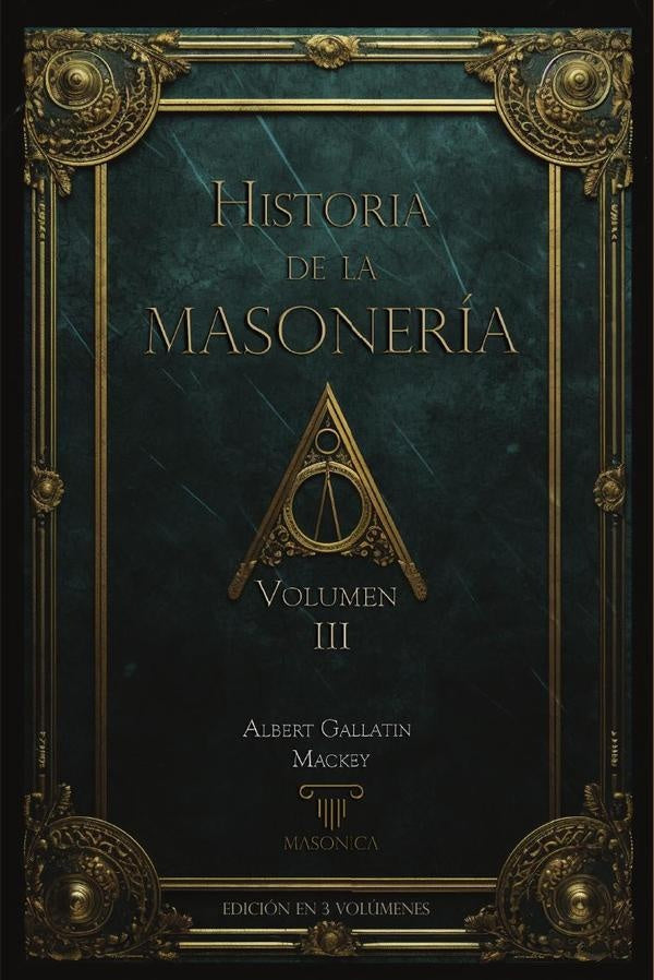 Historia de la Masoneria (vol. III) | AlbertG. Mackey