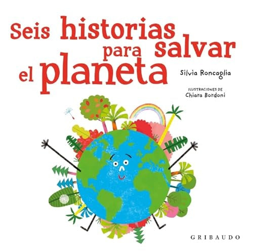 SEIS HISTORIAS PARA SALVAR EL PLANETA | RONCAGLIA SARA