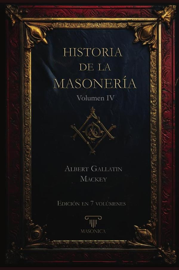 Historia de la Masoneria 4 (7 volumenes) | AlbertG. Mackey