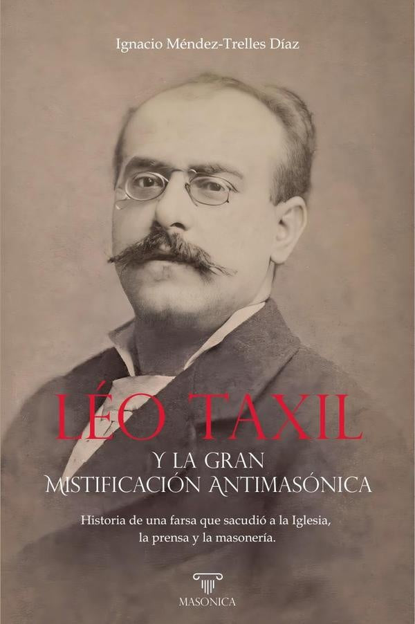 Leo Taxil y la gran mistificacion antimasonica | IgnacioMendez-Trelles Diaz