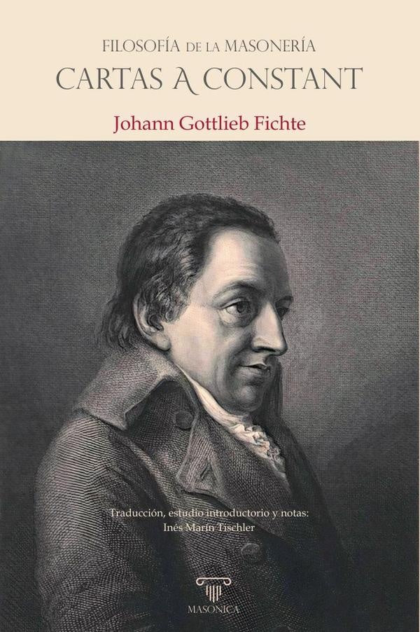 Filosofia de la masoneria Cartas a Constant | JohannGottlieb Fichte