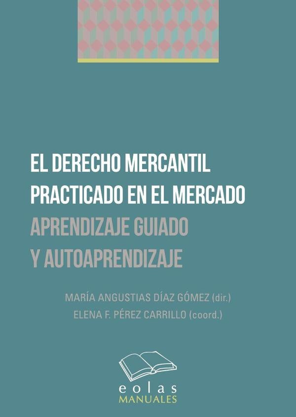 El derecho mercantil practicado en el mercado | MARiAANGUSTIASDiAZ GoMEZ