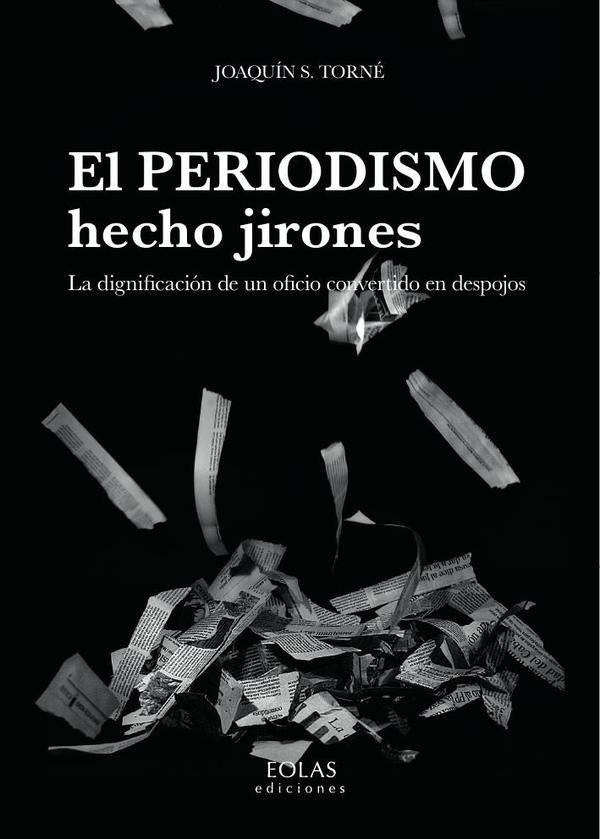 El periodismo hecho jirones | JOAQUoNS. TORNe