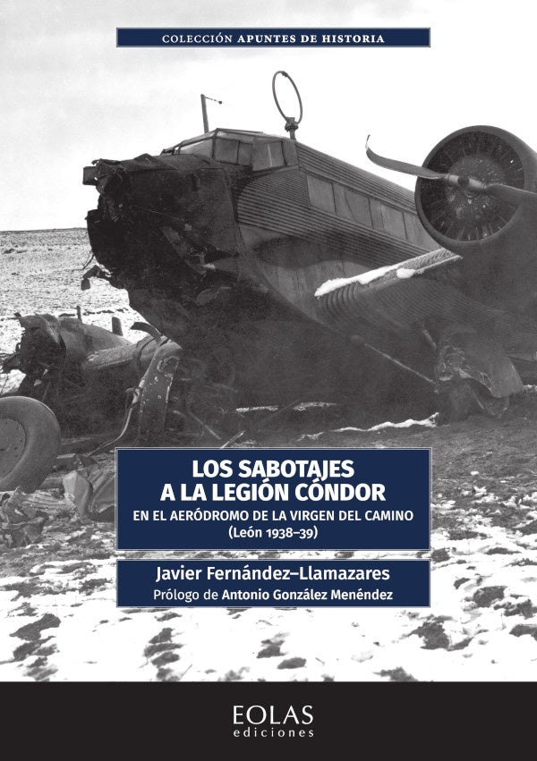 Los sabotajes a la Legion Condor en el aerodromo de la Virgen del Camino (Leon 1938-1939) | JavierFernandez Llamazares