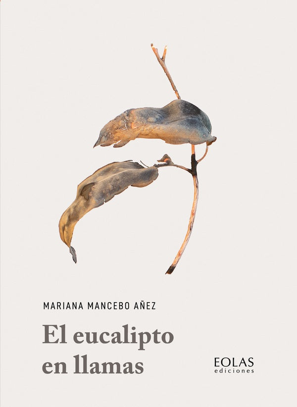 El eucalipto en llamas | MarianaMancebo A?ez