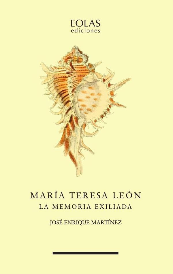Maria Teresa Leon. La memoria exiliada | JOSeENRIQUE MARTiNEZ