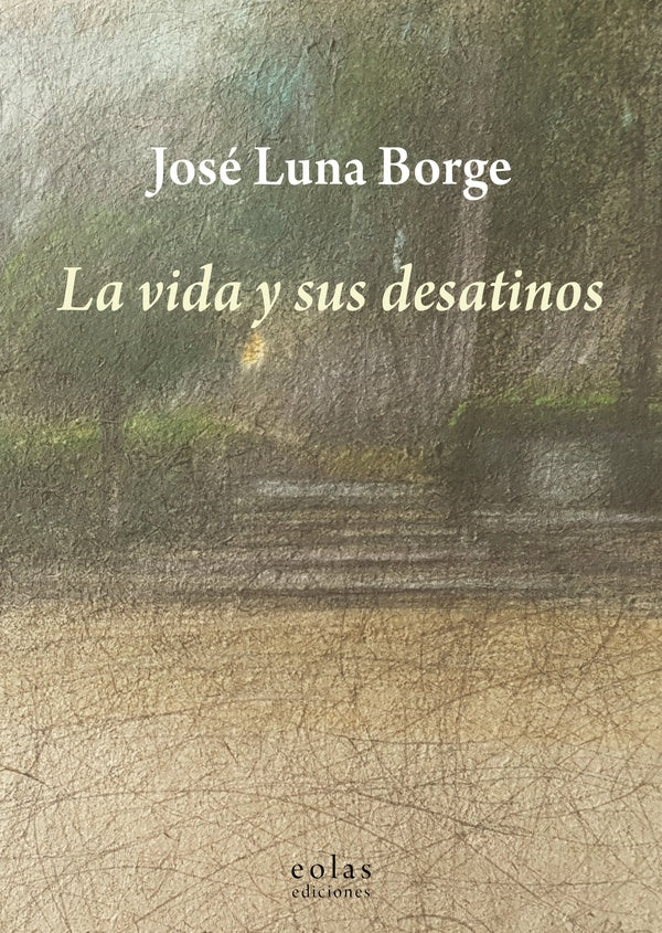 La vida y sus desatinos | JoseLuna Borge