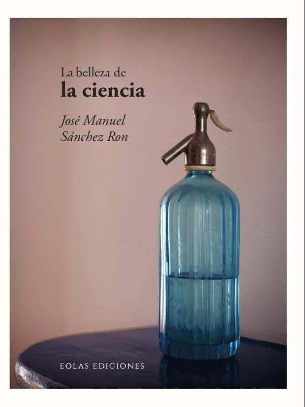 La belleza de la ciencia | JOSE MANUEL SANCHEZ RON