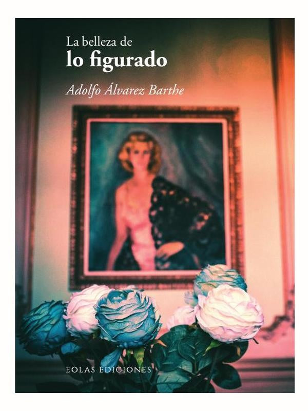 La belleza de lo figurado | Adolfoalvarez Barthe