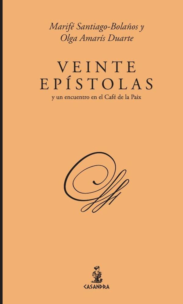 Veinte epistolas y un encuentro en el Cafe de la Paix | OlgaAmaris Duarte