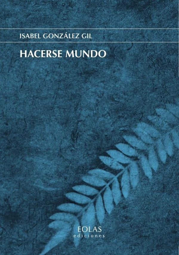 Hacerse mundo | IsabelGonzalez Gil