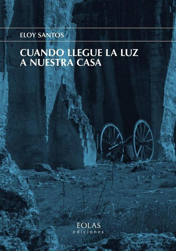 Cuando llegue la luz a nuestra casa | Eloy Santos