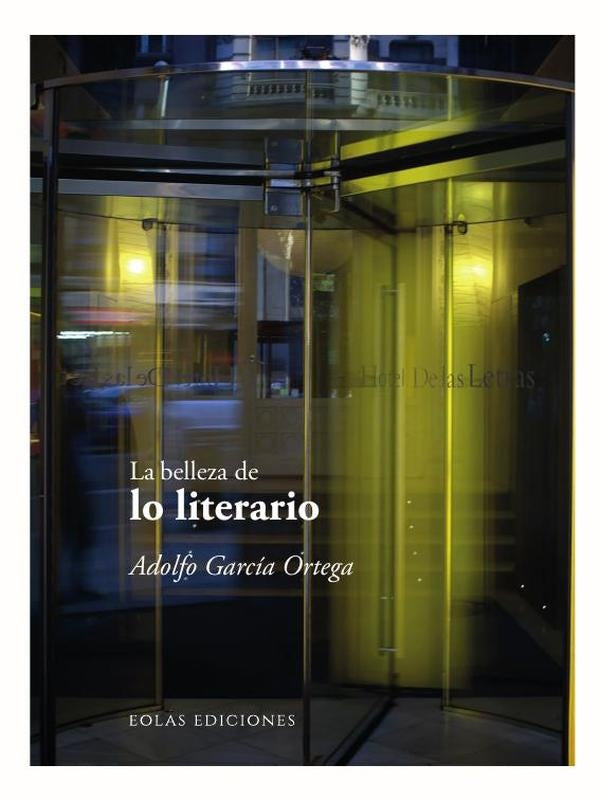 La belleza de lo literario | ADOLFOGARCIA ORTEGA