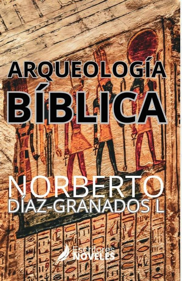 Arqueologia biblica | Norberto Diaz-Granados