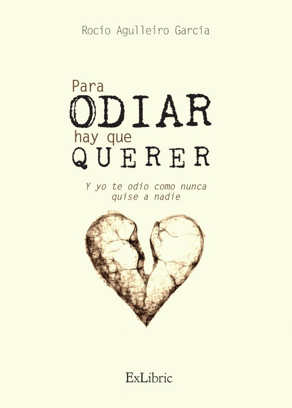 Para odiar hay que querer. Y yo te odio como nunca quise a nadie | RocioAgulleiro Garcia