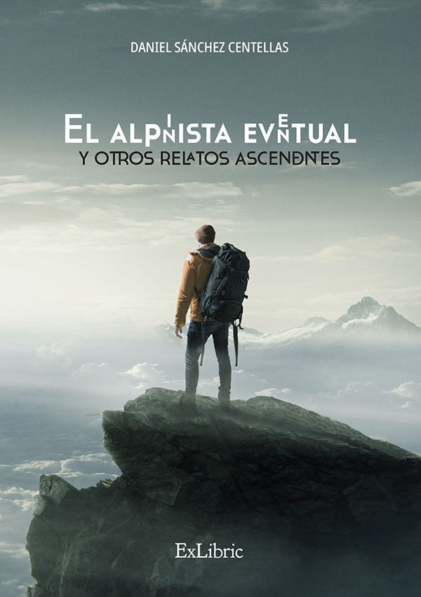 El alpinista eventual y otros relatos ascendentes | DanielSanchez Centellas