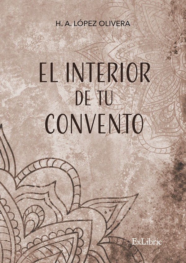 El interior de tu convento | H.A.Lopez Olivera