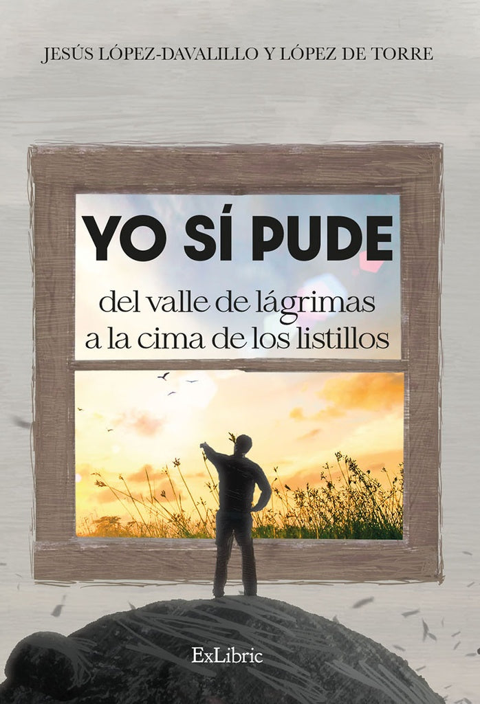 Yo si pude. Del valle de lagrimas a la cima de los listillos | JesusMariaLopez-DavalilloyLopezde Torre
