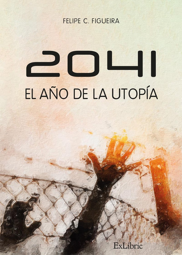 2041. El a?o de la utopia | FelipeC. Figueira