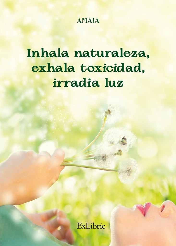 Inhala naturaleza, exhala toxicidad, irradia luz | Amaia Amaia