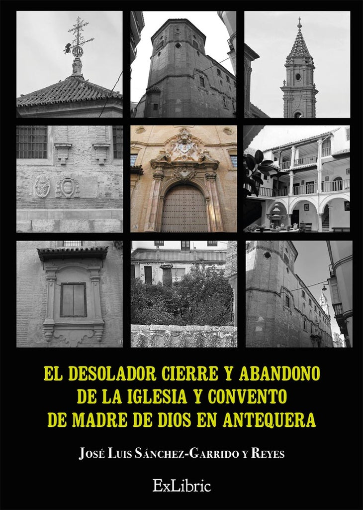 El desolador cierre y abandono de la Iglesia y Convento de Madre de Dios en Antequera | JoseLuisSanchez-Garridoy Reyes