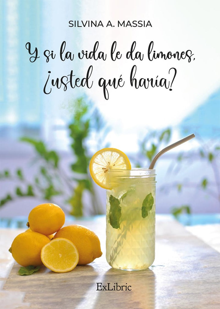 Y si la vida le da limones, ?usted que haria? | SilvinaA. Massia