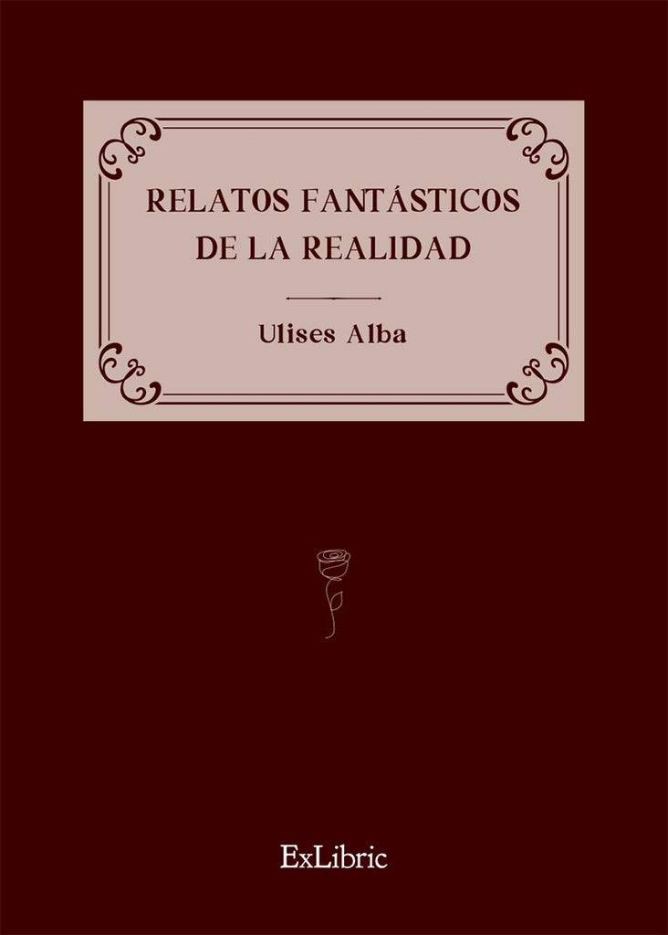 Relatos fantasticos de la realidad | Ulises Alba
