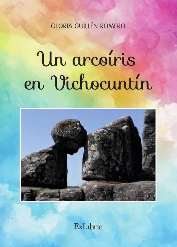 Un arcoiris en Vichocuntin | GloriaGuillen Romero