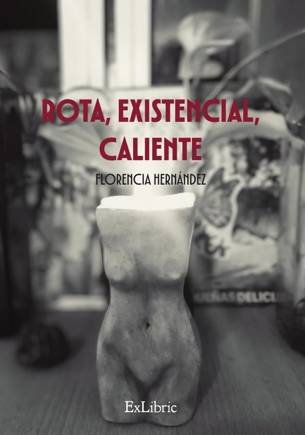 Rota, existencial, caliente | Florencia Hernandez