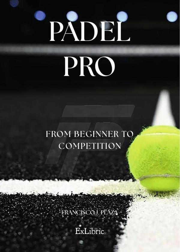 Padel Pro. From beginner to competition | FranciscoJ. Plaza
