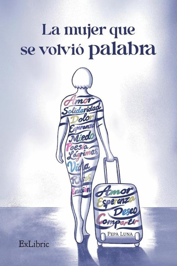 La mujer que se volvio palabra | Pepa Luna