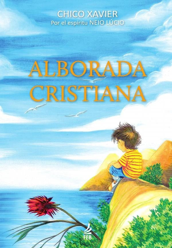 Alborada cristiana (Alvorada crist? - Espanhol) | Neio(Espirito)LucioFranciscoC?ndido(Autor) Xavier