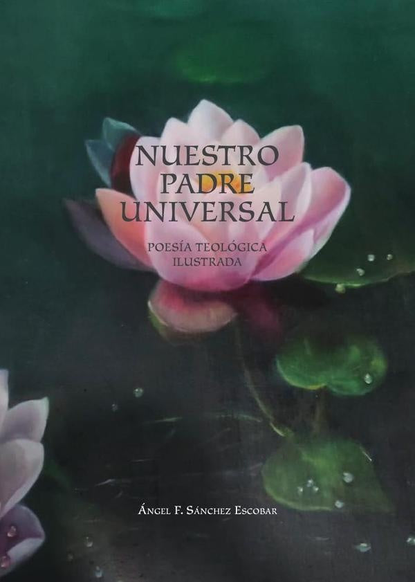 Nuestro padre universal (poesia teologica ilustrada) | AngelFranciscoSanchez Escobar