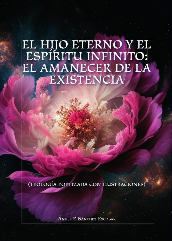 El hijo eterno y el espiritu infinito: el amanecer de la existencia | AngelFranciscoSanchez Escobar