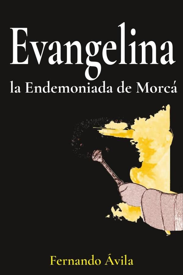 EVANGELINA, la Endemoniada de Morca | FernandoAvila Gomez