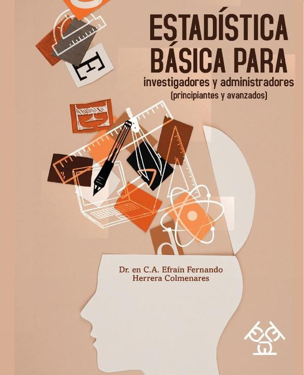 Estadistica basica para investigadores y administradores (principiantes y avanzados) | Efrain Herrera