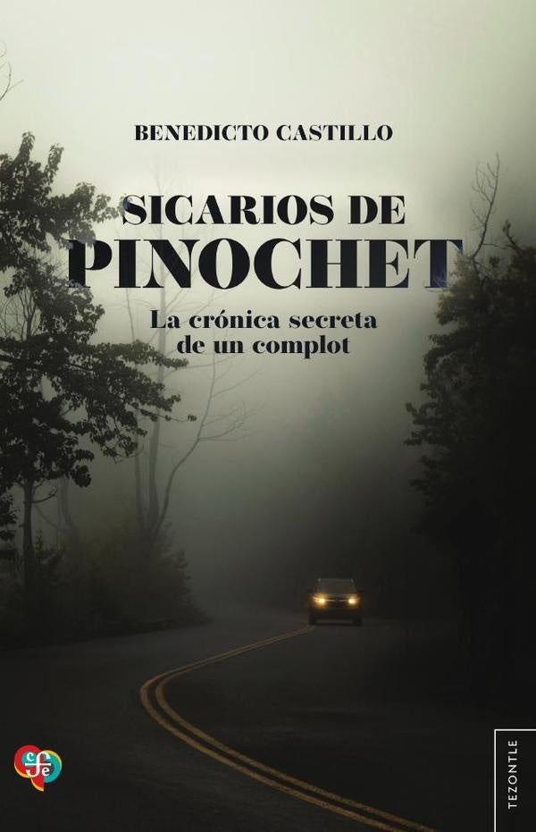Sicarios de Pinochet. La cronica secreta de un complot | Benedicto Castillo
