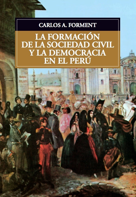 La formacion de la sociedad civil y la democracia en el Peru | Carlos Forment
