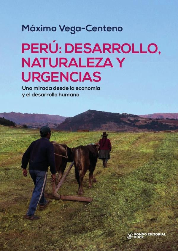 Peru: desarrollo, naturaleza y urgencias | Maximo Vega Centeno