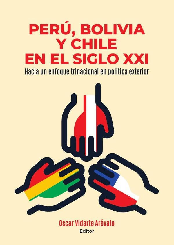 Peru, bolivia y chile en el siglo xxi | Oscar Vidarte Arevalo