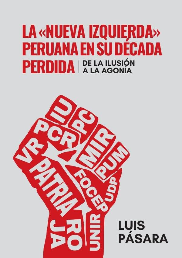 La «nueva izquierda» peruana en su decada perdida | Luis Pasara
